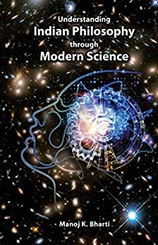 Understanding Indian Philosophy through Modern Science